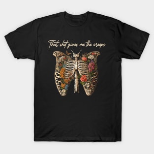 That Shit Gives Me The Creeps Butterfly Bone T-Shirt